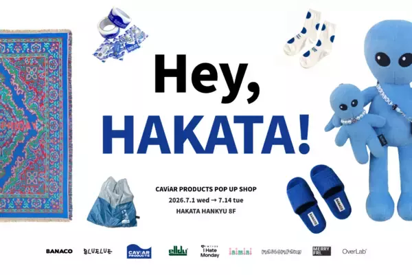韓国の“今”が、博多阪急にCAViAR PRODUCTSが博多阪急でPOPUP開催