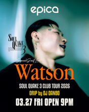 2026年3月27日(金)「エピカ・沖縄」にて、3月9日に自身初となる東京・日本武道館での単独公演を終えたばかりの『Watson』がクラブツアーとしてDJ DANBOプロデュースの『DRIP』に出演決定！