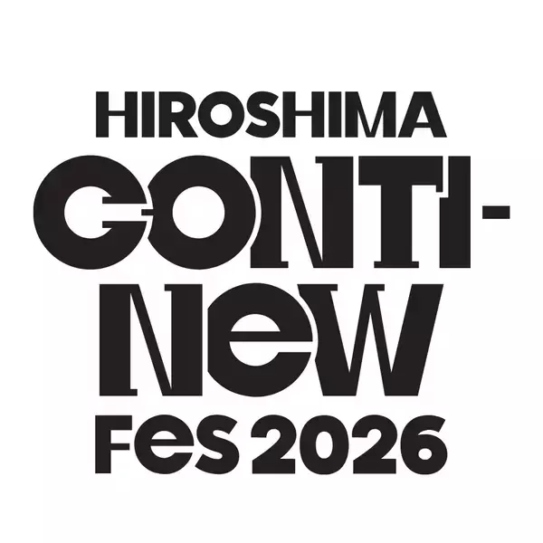 『HIROSHIMA CONTI-NeW FeS 2026』第一弾各エリア出演者発表！※一部訂正