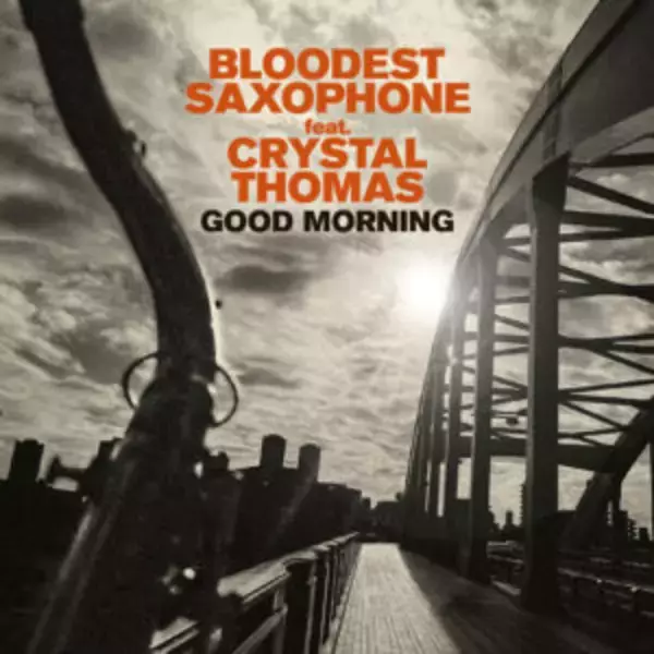 「BLOODEST SAXOPHONE feat. CRYSTAL THOMAS 配信限定シングル7/14発売！そして、7/21 ニューアルバム「GOOD MORNING」リリース！& 東京湾でパーティー！」の画像