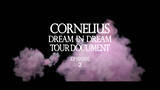 「Corneliusのライブドキュメンタリー映像「“DREAM IN DREAM TOUR DOCUMENT” Episode 2」公開」の画像1