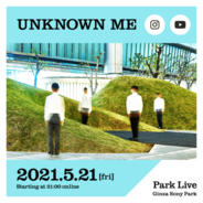 UNKNOWN ME、5月21日(金)のPark Liveに出演