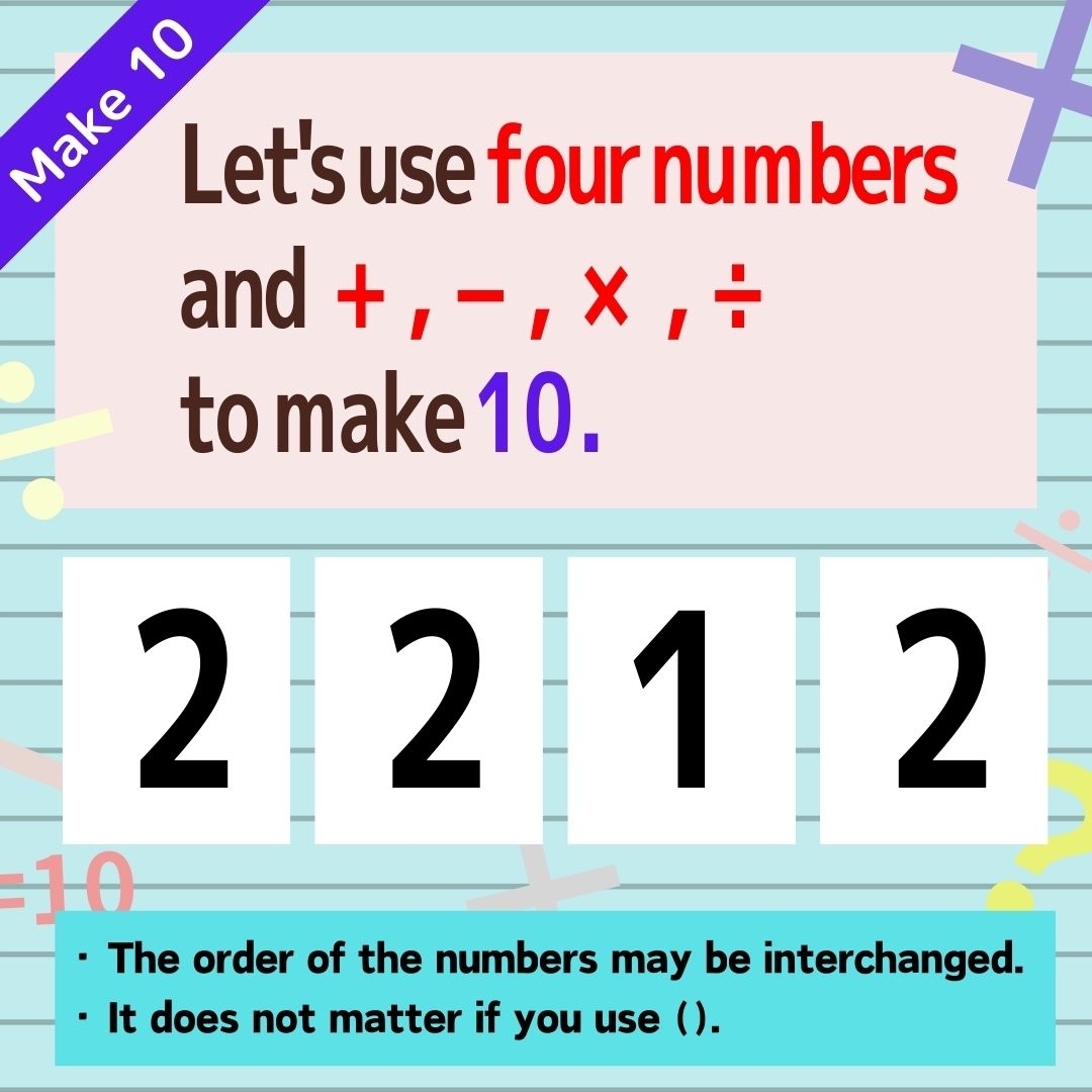 【Make 10】Let's use “2,2,1,2” to make 10.＜1＞