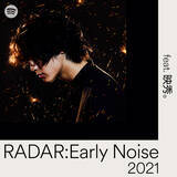 「Spotifyが推す10組の次世代アーティスト「RADAR：Early Noise  2021」発表! 映秀。、Doul、LEX 他」の画像2