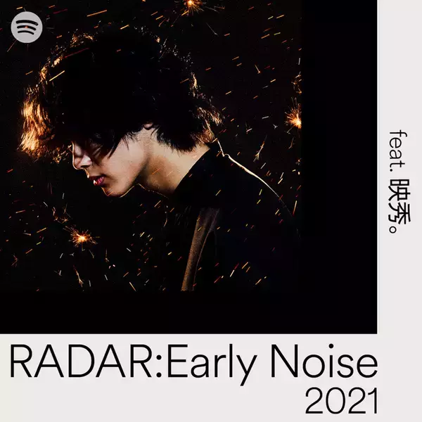「Spotifyが推す10組の次世代アーティスト「RADAR：Early Noise  2021」発表! 映秀。、Doul、LEX 他」の画像
