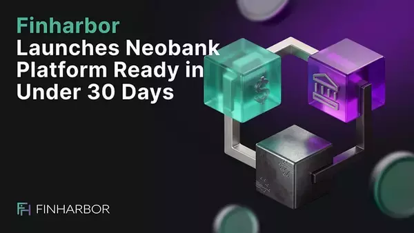 「FinHarbor Introduces Rapid-Deployment Neobank Platform for 30-Day Go-Live」の画像