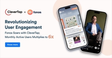 Fonos Sees Monthly Active Users Increase to 6X with CleverTap's Personalized Engagement