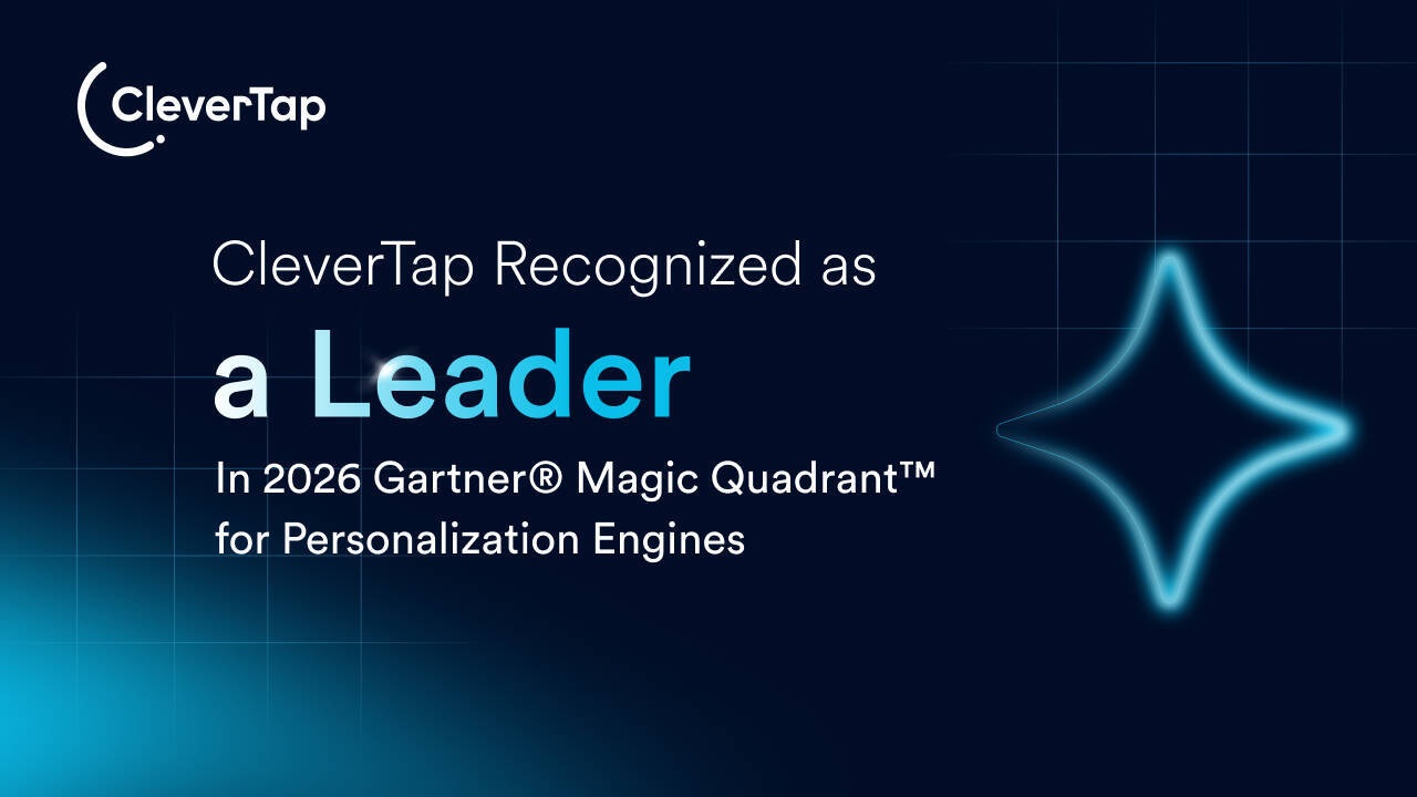 CleverTap Recognized as a Leader in Latest Gartner Magic Quadrant for Personalization Engines