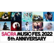 「SACRA MUSIC FES. 2022 -5th Anniversary-」第二弾出演アーティストが決定！