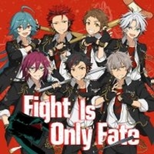『あんさんぶるスターズ！！』SELECTION 10 UNIT SONG「Fight Is Only Fate」配信開始！