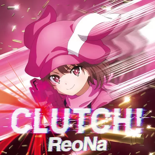 ReoNa、新曲「CLUTCH!」が、『ぱちんこ eソードアート・オンライン オルタナティブ ガンゲイル・オンライン』の搭載曲に決定！6月8日よりデジタル配信もスタート！