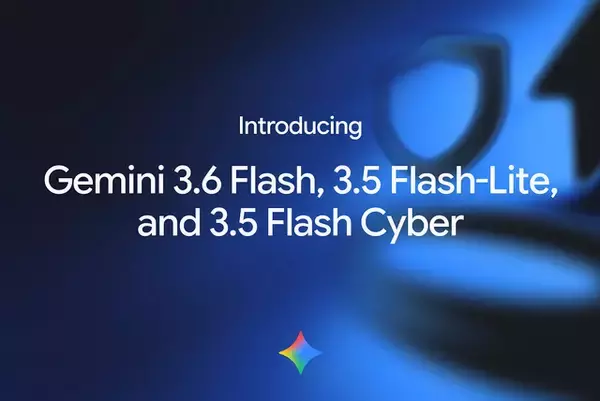 Google、Gemini 3.6 Flash、Gemini 3.5 Flash-Lite、Gemini 3.5 Flash Cyberを発表