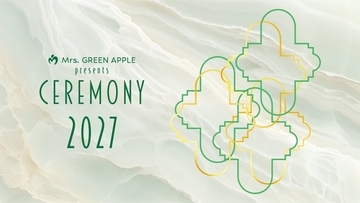 Mrs. GREEN APPLE「CEREMONY」2027年も開催決定「CEREMONY 2026」はTVer配信・WOWOW放送＆配信