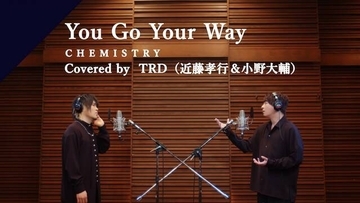 TRD（近藤孝行＆小野大輔）がCHEMISTRY「You Go Your Way」をカバー！「CrosSing（クロスシング）」4th Seasonより