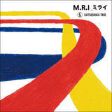 「元カシオペアのメンバーで結成された "かつしかトリオ"がアルバム『M.R.I_ミライ』をリリース」の画像1