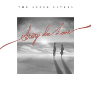 THE SUPER FLYERS、2曲目のオリジナル曲「Stay In Love (Prod. Kan Sano)」をリリース
