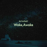 「Mr.FanTastiC、ポジティブでストレートなロックナンバー「Wake,Awake」を配信リリース！」の画像1