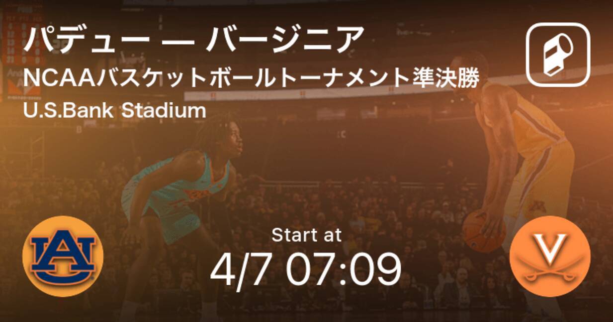 ついにファイナル4 明日速報予定 Ncaaカレッジバスケットボールトーナメント準決勝 Final4 オーバーンvsバージニア 19年4月6日 エキサイトニュース