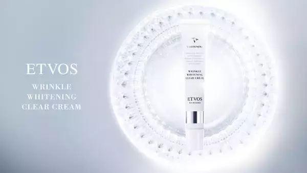 【ETVOS】大人の敏感肌のためのシミ・シワ対策。やさしさと確かな効果感を両立させた薬用 美白※1シワ改善クリームが登場。