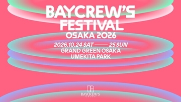 BAYCREW’S FESTIVAL OSAKA 2026 第二弾アーティスト発表！事前募金（チケット）受付開始！