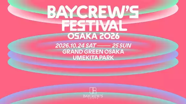 BAYCREW’S FESTIVAL OSAKA 2026 第二弾アーティスト発表！事前募金（チケット）受付開始！