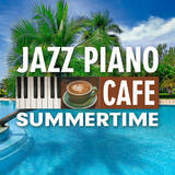 「あなたの部屋がリゾートカフェに！『カフェで流れるジャズピアノ～サマータイム』配信開始！」の画像1