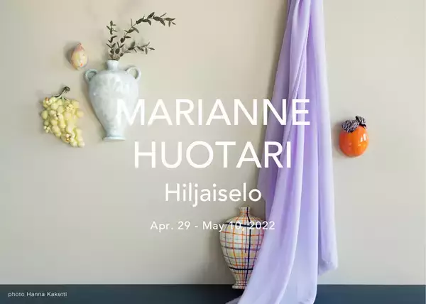 マリアンネ・フオタリ作品展 'Hiljaiselo' 外苑前doinelにて開催　2022/4/29-5/10