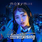 「moxymill 幕張メッセにて、2nd Digital Single完成披露イベントを開催！「Knight Rising」配信リリース！Story Music Videoも同時解禁！！」の画像1