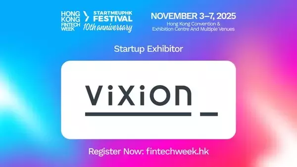 【香港初上陸】ViXion、香港フィンテックウィーク×スタートミーアップHKフェスティバル2025に初出展！