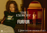 「【FURFUR(ファーファー)】アメリカの名作ホラー映画「THE EXORCIST」にフィーチャーしたコレクションが発売！＜7月29日(水)発売＞」の画像1