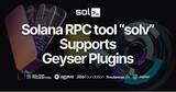「オープンソース Solana RPC ツール "solv" の Geyser プラグイン対応」の画像1