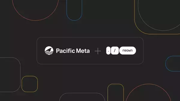 Pacific Meta投資先のReown (旧WalletConnect) がBinance・OKX含む世界の主要取引所に上場