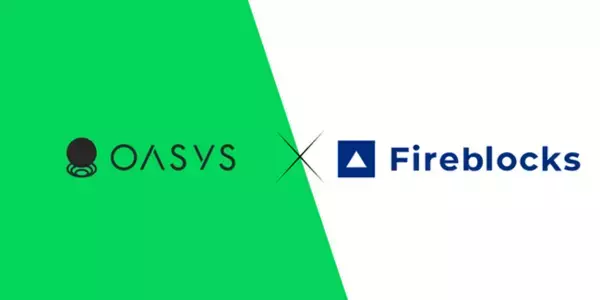Oasys、Fireblocksと提携。開発者のアセットマネジメントを安全かつ容易に。