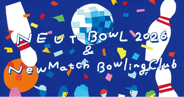オフラインSNS『NewMatch』の「Club」がカルチャーマガジン『NEUT』と初コラボ。「NEUT BOWL 2026 & NewMatch Bowling Club」を笹塚ボウルで開催