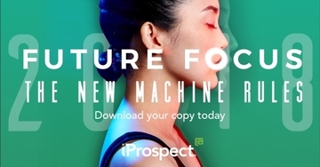 電通イージス・ネットワークのiProspect(アイプロスペクト)、 マーケティングビジネスとそのトレンド予測「Future Focus 2018 THE NEW MACHINE RULES」を発表