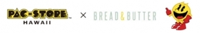 「BREAD&BUTTER」と パックマンのガールズ向けブランド「PAC-STORE」がコラボレーション！ポップアップカフェ「PAC-STORE HAWAII」 3月20日（火）グランドオープン!