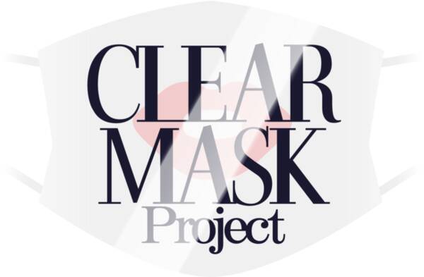 聴覚障害者のコミュニケーションをすこしでもクリアに。『Clear Mask Project』本日より始動！透明マスク1万枚を無償で配布