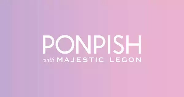 【2月2日（金）新規オープン】『PONPISH with MAJESTIC LEGON（ポンピッシュウィズマジェスティックレゴン）』が新宿に続き、第2号店をラフォーレ原宿にグランドオープン！