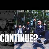 「＜ダイチ大佐＞通算9枚目シングル『CONTINUE?』。100万再生動画連発のAPELUSHとの初コラボ曲！2025年9月19日(金)各音楽配信サービスより配信開始！」の画像1