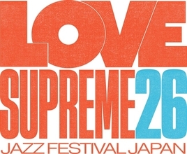 至上の愛と至福の音楽体験を―。「LOVE SUPREME JAZZ FESTIVAL JAPAN 2026」3年ぶりに開催。第1弾ラインナップはDE LA SOULとSTUTSがバンドセットで出演。