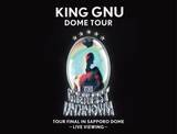 「King Gnu Dome Tour「THE GREATEST UNKNOWN」TOUR FINAL in Sapporo Dome ―LIVE VIEWING―開催決定！」の画像1