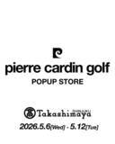 「【イベント開催】pierre cardin golfが新宿高島屋にてPOPUP開催。人気ゴルフインフルエンサーによる来店イベントも｜5月6日（水）～12日（火）」の画像1