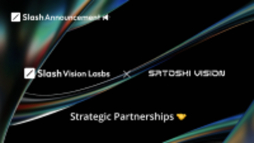 Slash Fintechが、Satoshi Visionと戦略的パートナーシップを締結！Slash Vision Labsに関する包括的なマーケティング支援にむけて