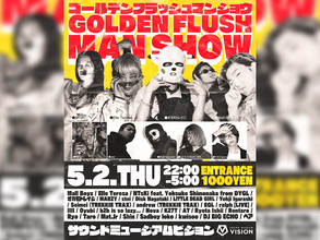 オカモトレイジ・Mall Boyz・Elle Teresaら出演の＜ゴールデンフラッシュマンショー＞5月2日、渋谷VISIONにて開催！　