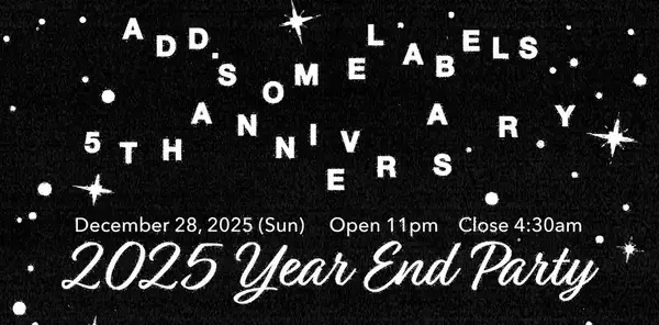 (sic)boyやuinらを擁する〈add. some labels〉が設立5周年を祝してイヤーエンドパーティを開催