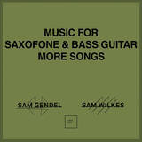 「サム・ゲンデル＆サム・ウィルクス『Music For Saxofone & Bass Guitar More Songs』待望のCD化が決定」の画像1