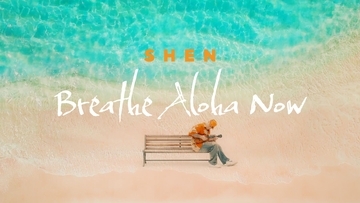 SHEN、新曲『Breathe Aloha Now』配信！ ”今ここ”の存在を映し出すMVも同時公開、音楽×アートを横断する新章始動