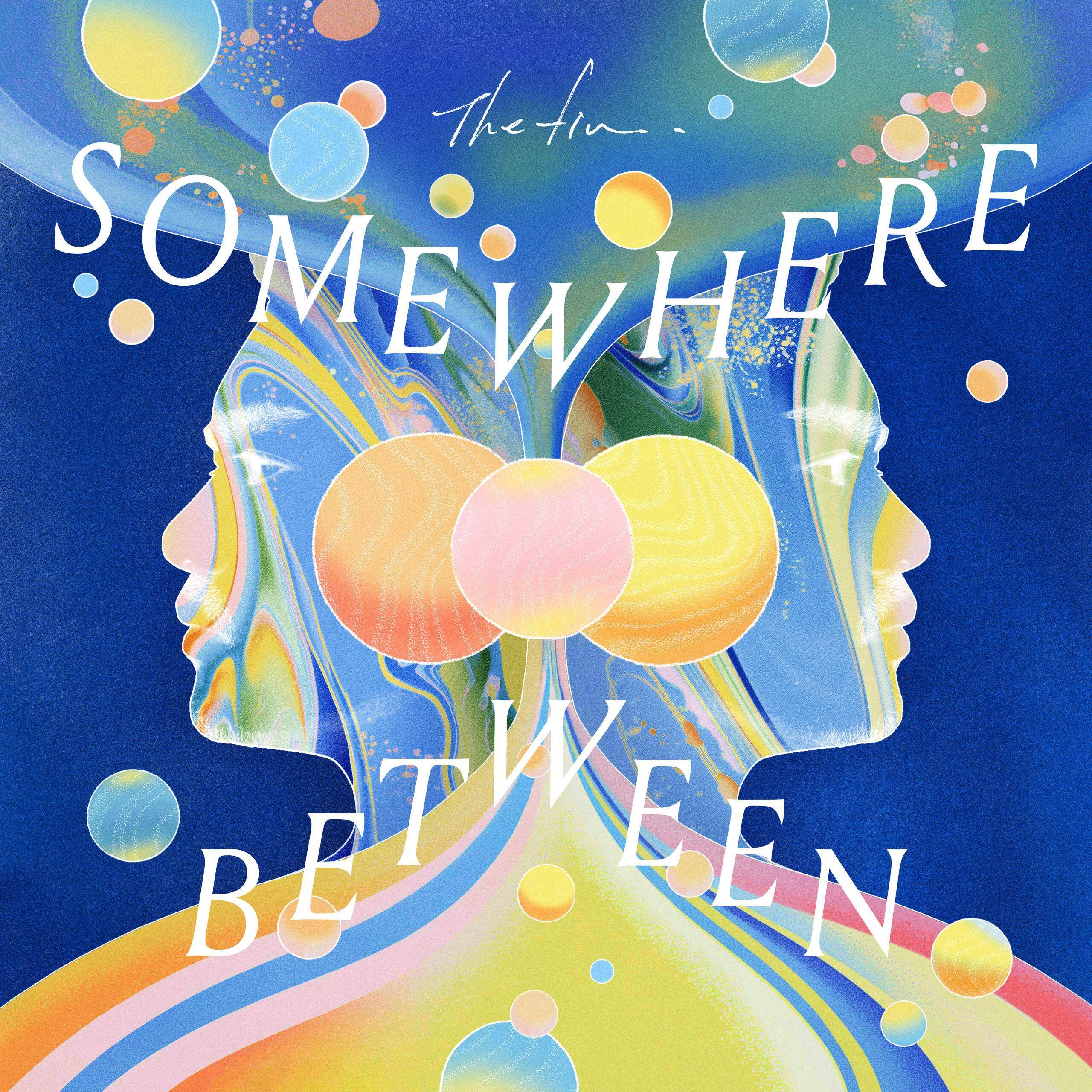 The fin.が語る『Somewhere Between』と音楽の再定義　移ろいの中に宿る「生」の手触り