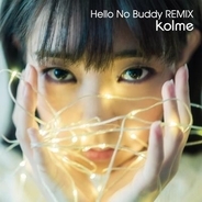 kolme、自身初のリミックスアルバム「Hello No Buddy Remix」リリース決定！ ジャケットは「Hello No Buddy」作詞作曲を手掛けたMIMORI！