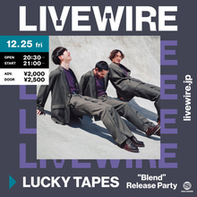 LUCKY TAPES、六本木EXシアターにて開催されたワンマンライブを「LIVEWIRE」で独占配信！